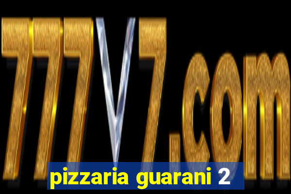 pizzaria guarani 2